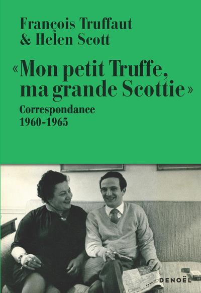 "MON PETIT TRUFFE, MA GRANDE SCOTTIE" - CORRESPONDANCE, 1960-1965 | 9782207176306