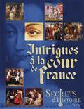 SECRETS D'HISTOIRE : INTRIGUES À LA COUR DE FRANCE | 9782376713142 | PICON, GUILLAUME