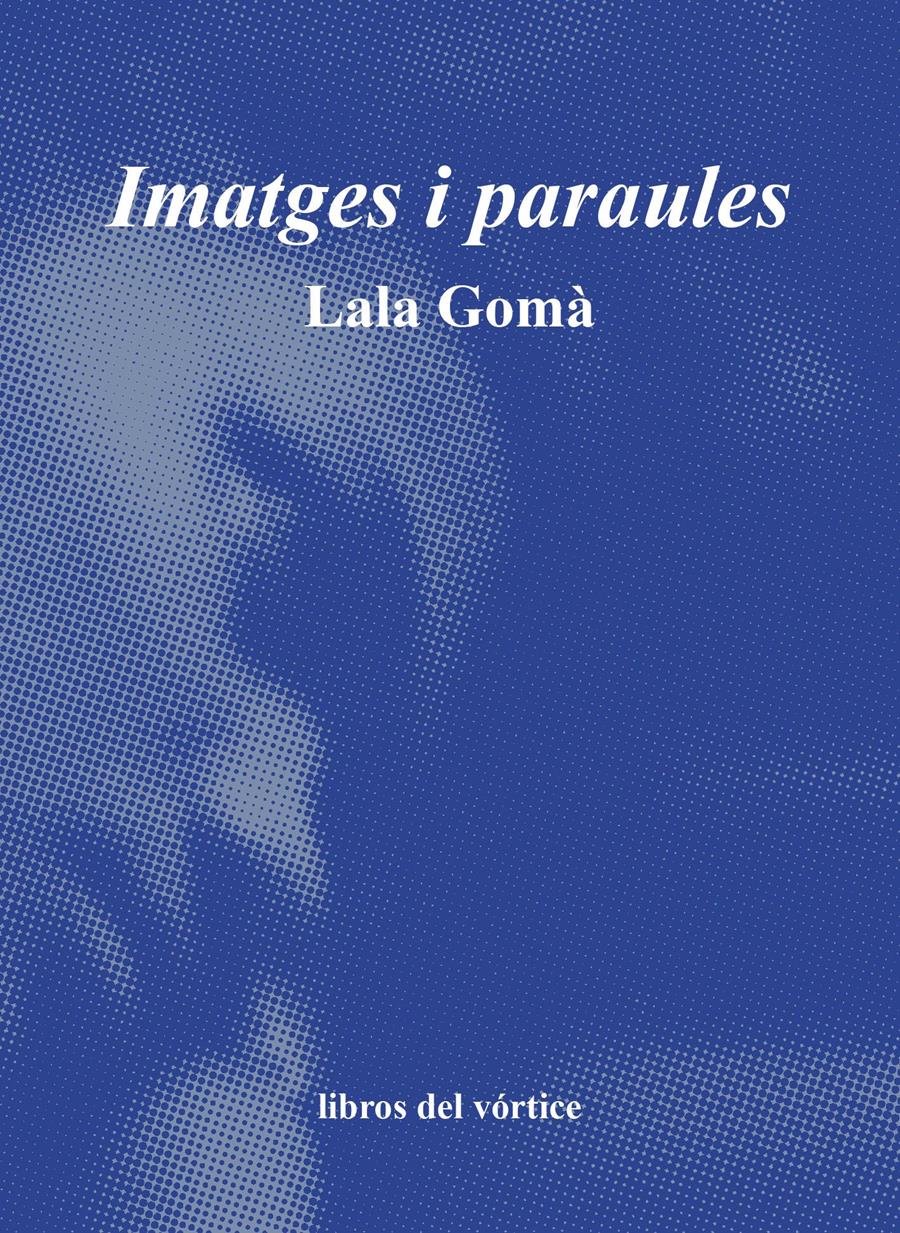 Presentació del llibre : "Imatges i paraules" de Lala Gomà - 