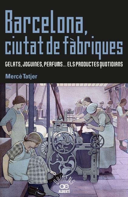 Presentació del llibre: Barcelona, Ciutat de fàbriques de Mercè Tatjer d'Albertí editor - 