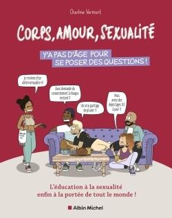 CORPS, AMOUR, SEXUALITÉ : Y'A PAS D'ÂGE POUR SE POSER DES QUESTIONS !  | 9782226478399 | VERMONT, CHARLINE