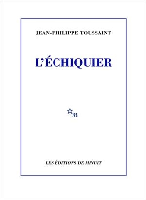 L'ECHIQUIER | 9782707348852 | TOUSSAINT J-P.