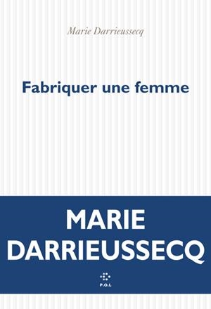 FABRIQUER UNE FEMME | 9782818059913 | DARRIEUSSECQ