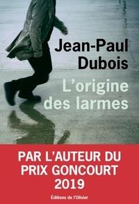 L'ORIGINE DES LARMES | 9782823620795 | JEAN PAUL DUBOIS