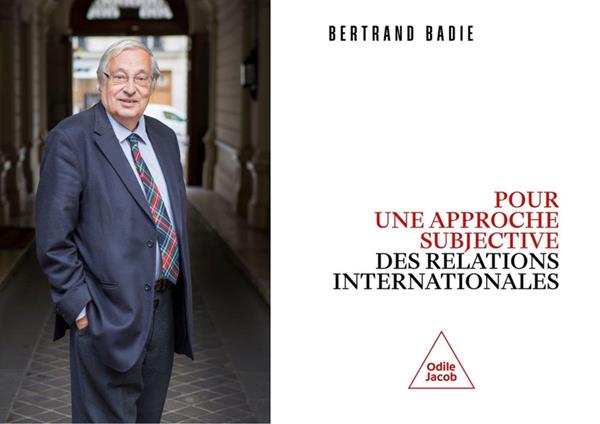 Présentation du livre “Pour une approche subjective des relations internationales” de Bertrand Badie