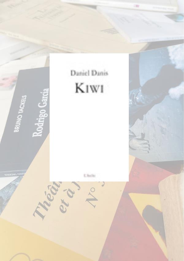 Tribu-ne Théâtrale de Sandrine : “Kiwi” de Daniel Danis