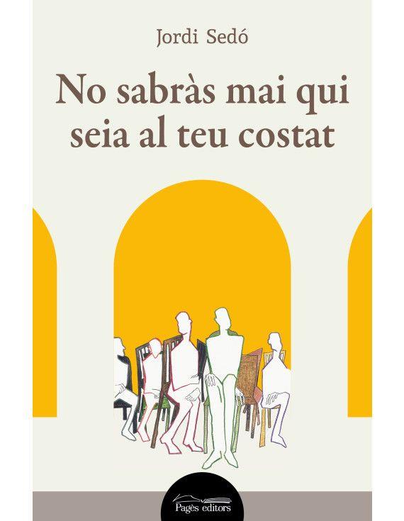 Presentació del llibre :  “No sabràs mai qui seia al teu costat” de Jordi Sedó (Pagès Editors)