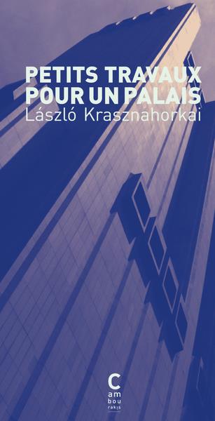 j’aimelaphilo nº 8 : » Petits travaux pour un palais » de László Krasznahorkai