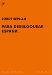 PARA DESBLOQUEAR ESPAÑA | 9788492979141 | SEVILLA SEGURA, JORDI