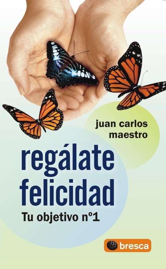 REGALATE FELICIDAD | 9788493559045 | CARLOS MAESTRO, JUAN CARLOS MAESTRO