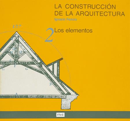 LA CONSTRUCCIÓN DE LA ARQUITECTURA. 2. LOS ELEMENTOS | 9788478532933 | PARICIO, IGNACIO