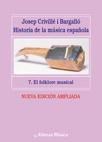 HISTORIA DE LA MÚSICA ESPAÑOLA. 7. EL FOLKLORE MUSICAL | 9788420664873 | CRIVILLE I BARGALLO, JOSEP