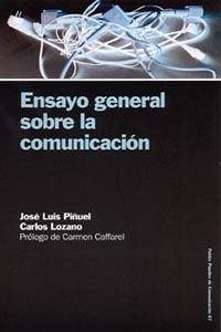 ENSAYO GENERAL SOBRE LA COMUNICACIÓN | 9788449318511 | JOSÉ LUIS PIÑUEL/CARLOS LOZANO