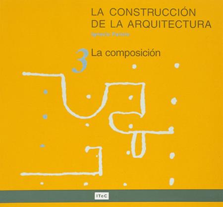 LA CONSTRUCCIÓN DE LA ARQUITECTURA. 3. LA COMPOSICIÓN | 9788478532445 | PARICIO, IGNACIO