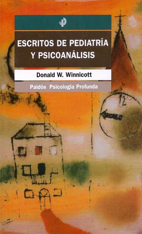 ESCRITOS DE PEDIATRÍA Y PSICOANÁLISIS | 9788449304538 | DONALD W. WINNICOTT