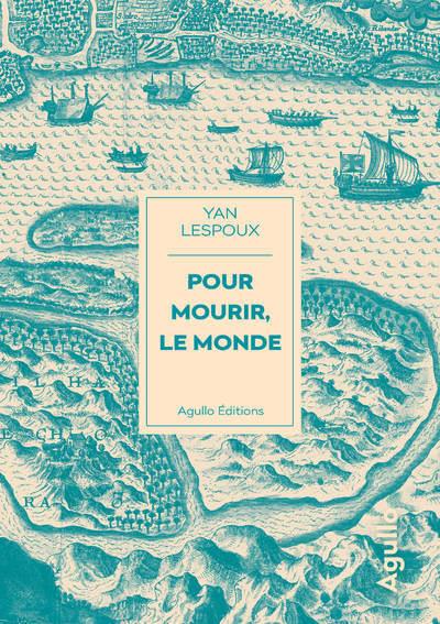 POUR MOURIR, LE MONDE | 9782382460924 | YAN LESPOUX