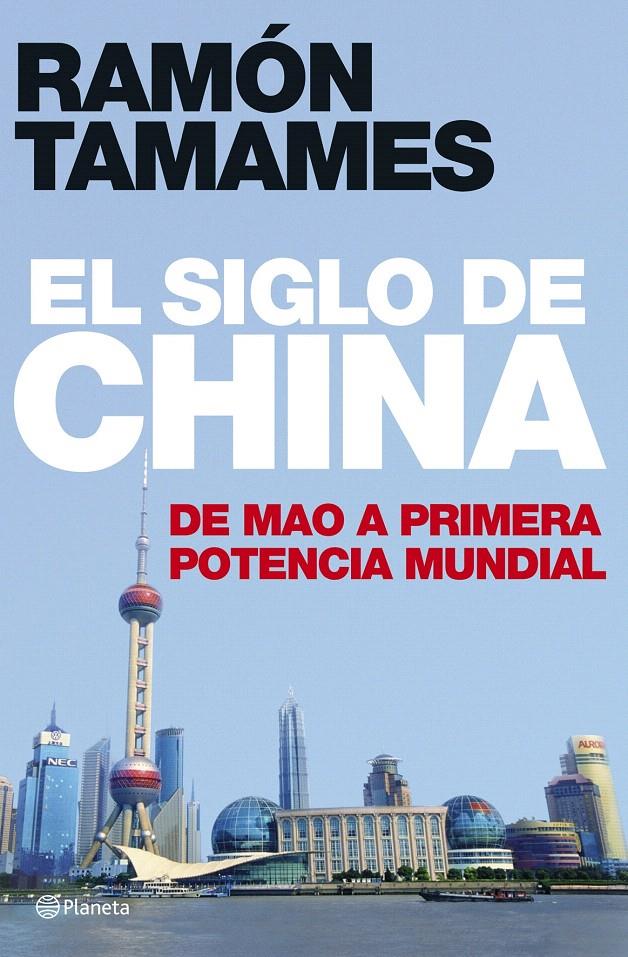 EL SIGLO DE CHINA. DE MAO A PRIMERA POTENCIA MUNDIAL | 9788408070245 | RAMÓN TAMAMES