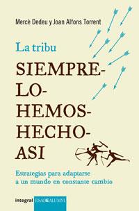 LA TRIBU SIEMPRE-LO HEMOS-HECHO-ASI | 9788498674590 | DEDEU RIBERA, MERCE/TORRENT COLOME, JOAN ALFONS