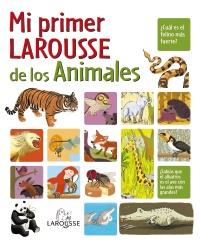MI PRIMER LAROUSSE DE LOS ANIMALES | 9788480166652