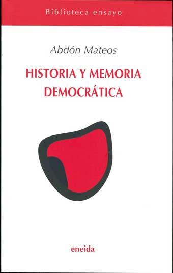 HISTORIA Y MEMORIA DEMOCRÁTICA | 9788495427786 | MATEOS, ABDÓN