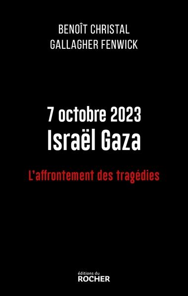 7 OCTOBRE 2023 ISRAËL GAZA - L'AFFRONTEMENT DES TRAGÉDIES | 9782268110325 | CHRISTAL, BENOÎT / FENWICK, GALLAGHER  