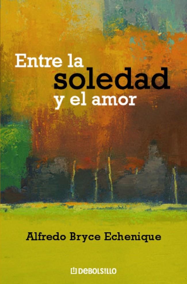 ENTRE LA SOLEDAD Y EL AMOR | 9788483466735 | BRYCE ECHENIQUE,ALFREDO