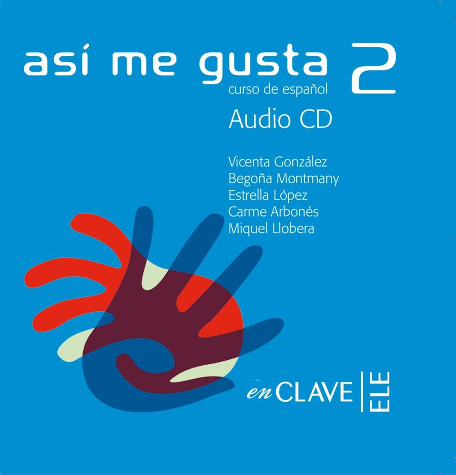 ASÍ ME GUSTA 2 - CD AUDIO | 9782090342291 | GONZÁLEZ ARGUELLO, VICENTA/MONTMANY, BEGOÑA/LÓPEZ LÓPEZ, ESTRELLA/ARBONÉS SOLA, CARME/LLOBERA, MIQUE