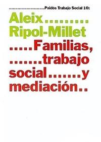 FAMILIAS, TRABAJO SOCIAL Y MEDIACIÓN | 9788449310171 | ALEIX RIPOL-MILLET
