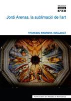JORDI ARENAS, LA SUBLIMACIÓ DE L?ART | 9788484158592 | MASRIERA I BALLESCÀ, FRANCESC