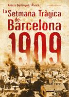 LA SETMANA TRÀGICA DE BARCELONA, 1909 | 9788497914765 | ALEXIA DOMÍNGUEZ ÁLVAREZ