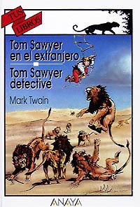 TOM SAWYER EN EL EXTRANJERO. TOM SAWYER, DETECTIVE | 9788420767086 | TWAIN, MARK