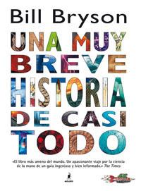 UNA MUY BREVE HISTORIA DE CASI TODO | 9788498673456 | BRYSON , BILL