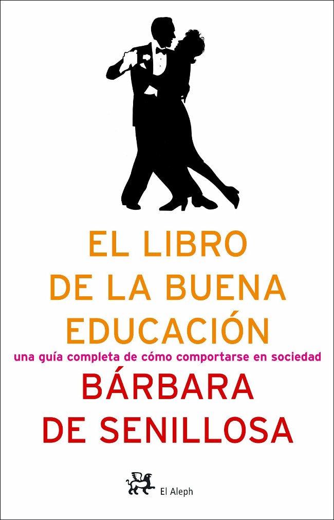 EL LIBRO DE LA BUENA EDUCACIÓN. | 9788476696743 | BÁRBARA DE SENILLOSA