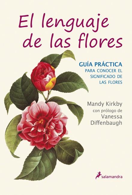 LENGUAJE DE LAS FLORES: GUÍA PRÁCTICA | 9788498384567 | KIRKBY, MANDY