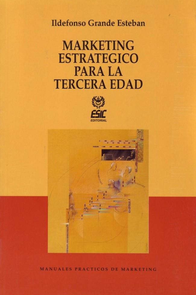 MARKETING ESTRATÉGICO PARA LA TERCERA EDAD | 9788473560856 | GRANDE ESTEBAN, ILDEFONSO