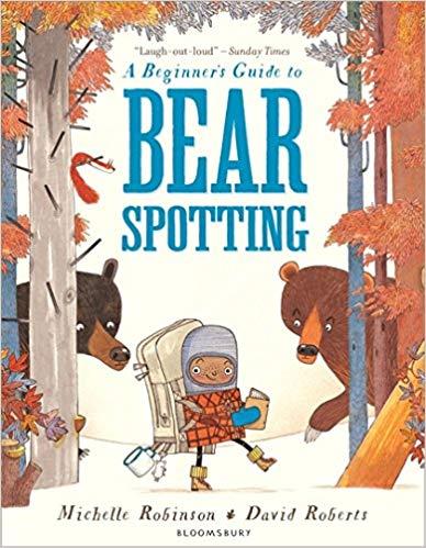 A BEGINNER'S GUIDE TO BEARSPOTTING | 9781408845561 | MICHELLE ROBINSON/ DAVID ROBERTS