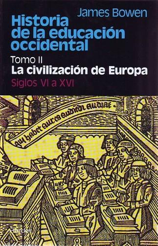 HISTORIA DE LA EDUCACIÓN OCCIDENTAL. TOMO 2: LA CIVILIZACIÓN DE EUROPA. SIGLOS V | 9788425410574 | BOWEN, JAMES