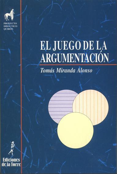 JUEGO DE LA ARGUMENTACIÓN, EL | 9788479601126 | MIRANDA ALONSO, TOMÁS