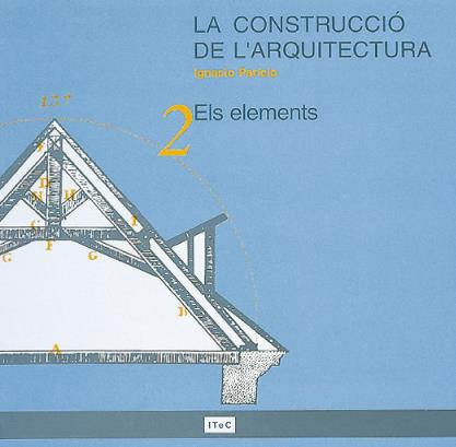 LA CONSTRUCCIÓ DE L'ARQUITECTURA. 2. ELS ELEMENTS | 9788478532940 | PARICIO, IGNACIO