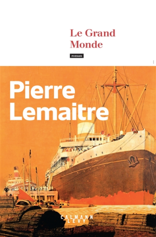 Arrivée du dernier livre de Pierre Lemaitre: "Le grand monde" - 