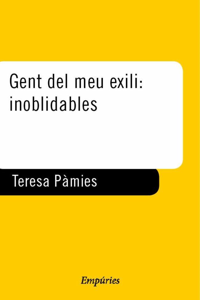 GENT DEL MEU EXILI: INOBLIDABLES | 9788475967837 | TERESA PÀMIES