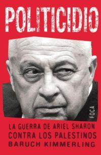 POLITICIDIO. LA GUERRA DE ARIEL SHARON CONTRA LOS PALESTINOS | 9788495440600 | KIMMERLING, BARUCH