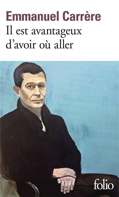 IL EST AVANTAGEUX D'AVOIR OÙ ALLER | 9782072723353 | CARRÈRE, EMMANUEL