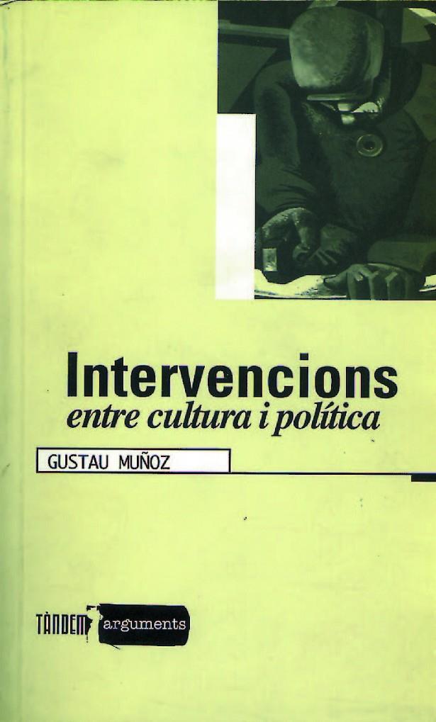 INTERVENCIONS ENTRE CULTURA I POLÍTICA | 9788481311747 | MUÑOZ VEIGA, GUSTAU
