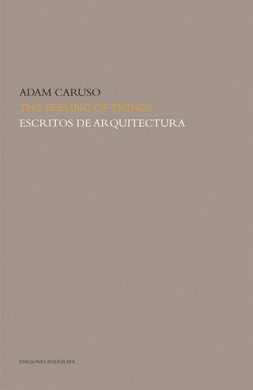 THE FEELING OF THINGS. ESCRITOS DE ARQUITECTURA | 9788434311855 | CARUSO, ADAM