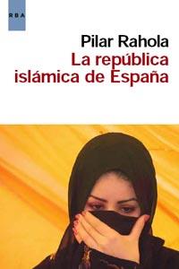 LA REPUBLICA ISLAMICA DE ESPAÑA | 9788498679861 | RAHOLA , PILAR