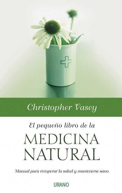 EL PEQUEÑO LIBRO DE LA MEDICINA NATURAL | 9788479536664 | VASEY, CHRISTOPHER