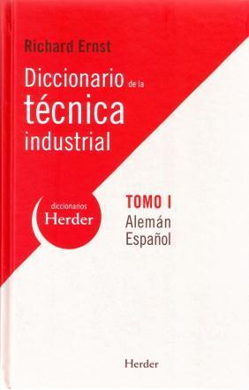 DICCIONARIO DE LA TÉCNICA INDUSTRIAL. TOMO I ALEMÁN-ESPAÑOL | 9788425425387 | ERNST, RICHARD/VOLLNHALS, OTTO J.