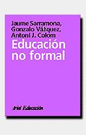 EDUCACIÓN NO FORMAL | 9788434426191 | JAUME SARRAMONA LOPEZ/ANTONI J. COLOM CAÑELLAS/GONZALO VÁZQUEZ GÓMEZ
