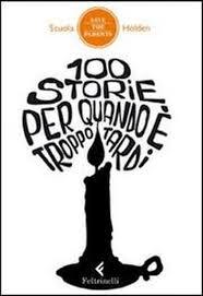 100 STORIE PER QUANDO E TROPPO TARDI | 9788807491221 | MOISIO - TRUCCO